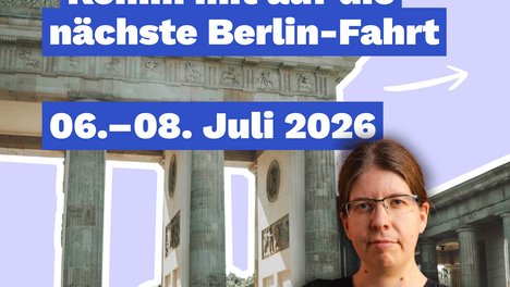 Sharepic für die BPA-Fahrt: im Vordergrund Sonja vor dem Brandenburger Tor. Als Text auf dem Bild: Komm mit auf die nächste Berlin-Fahrt, 06.–08. Juli 2026